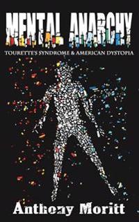 Mental Anarchy: Tourette's Syndrome and American Dystopia