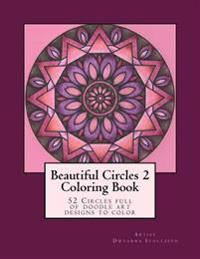 Beautiful Circles 2: 52 Circles full of doodle art designs to color