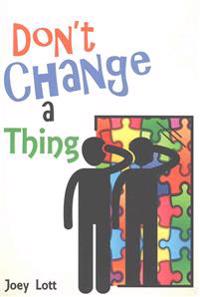 Don't Change a Thing
