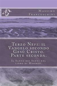 Terzo Nefi: il Vangelo secondo Gesù Cristo. Parte seconda.: Il Santo dei Santi nel libro di Mormon.