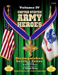 United States Army Heroes - Volume IV: Distinguished Service Cross (WWI S-Z)