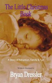 The Little Christmas Book: A story of adoption, family & fun
