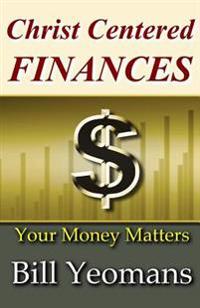 Christ Centered FINANCES: Your Money Matters