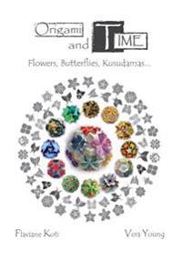 Origami and Time: Flowers, Butterflies, Kusudamas...