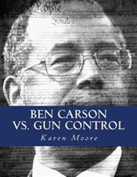 Ben Carson vs. Gun Control: Fighting The Good Fight