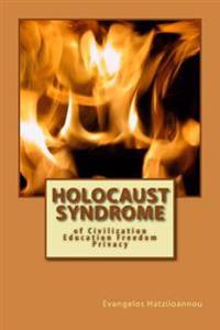 Holocaust Syndrome: of Civilization Education Freedom Privacy