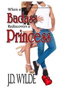 When a Badass Rediscovers and Princess