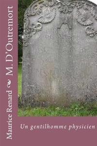 M. D'Outremort: Un gentilhomme physicien