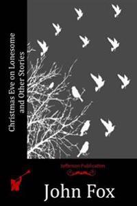 Kirjan kansi "Christmas Eve on Lonesome and Other Stories"