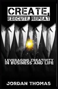 Create, Execute, Repeat