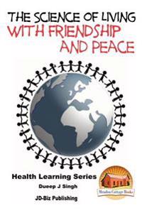 The Science of Living With Friendship and Peace