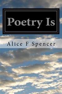 Poetry Is: The Collection