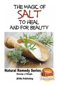 The Magic of Salt To Heal and for Beauty