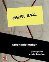 Sorry, Bill...: - A Project Demanding Practice and Action Over Dead Objects and Ideas...