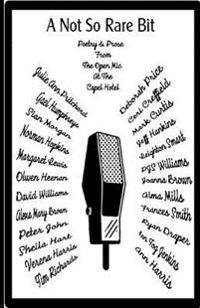 A Not So Rare Bit: Poetry and Prose from the Open Mic Poets at The Capel Hotel