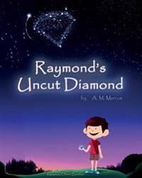Raymond's Uncut Diamond: Children's Picture Book On Self Esteem and Self Confidence