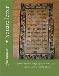 Bokomslag för "Square letter: Israel, history, languages, information, religion, writing, integration."