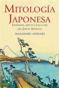 Mitología Japonesa: Mitos, Leyendas y Folclore del Japón Antiguo