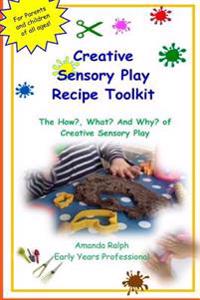 Creative Sensory Play Recipe Toolkit: The How? What? and Why? of Creative Sensory Play Recipes