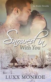Snowed In With You