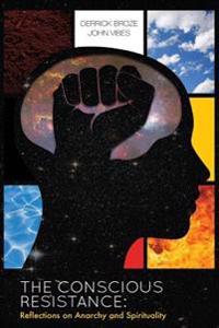 The Conscious Resistance: Reflections On Anarchy And Spirituality