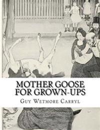 Mother Goose For Grown-Ups
