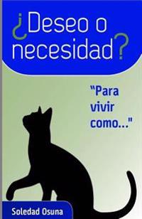 ¿Deseo o Necesidad?: Para vivir como ....