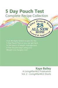 5 Day Pouch Test Complete Recipe Collection: Find your weight loss surgery tool in five focused days.