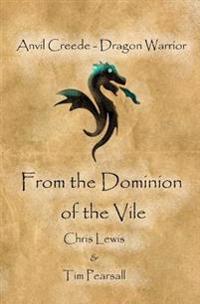 From the Dominion of the Vile: Anvil Creede - Dragon Warrior