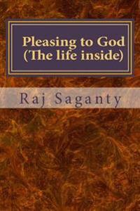 Bokomslag för "Pleasing to God: The Life Inside"