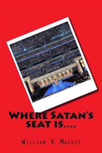 Where Satan's Seat Is....