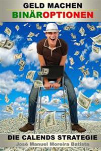 Geld Machen Mit Binaroptionen: Die Calends Strategie