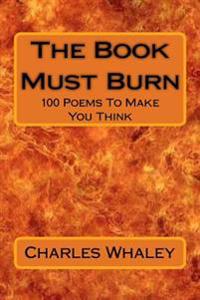 The Book Must Burn: 100 Poems To Make You Think