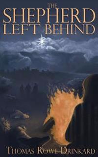 The Shepherd Left Behind: A New Fable for Christmas