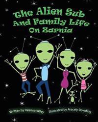 Alien Sub and Family Life on Zarnia