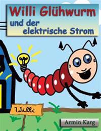 Willi Glühwurm und der elektrische Strom