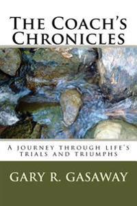 The Coach's Chronicles: A journey through life's trials and triumphs