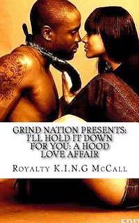 I'll Hold It Down For You: A Hood Love Affair