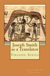 Joseph Smith as a Translator: Fireside Series