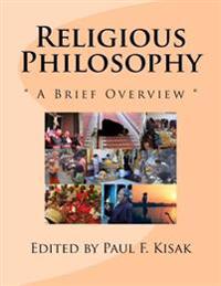 Religious Philosophy: " A Brief Overview "