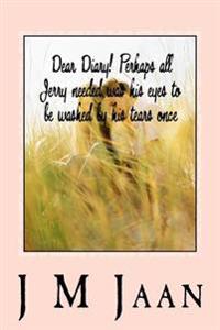 Dear Diary! Perhaps all jerry needed was his eyes to be washed by his tears once.: English