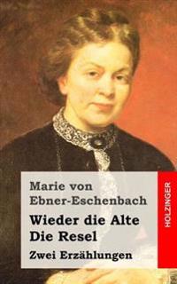 Wieder die Alte / Die Resel: Zwei Erzählungen