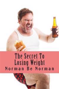 The Secret To Losing Weight