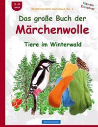 BROCKHAUSEN Bastelbuch Bd. 6: Das große Buch der Märchenwolle: Tiere im Winterwald