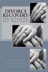 Divorce Recovery: How to Clean Out Your Inner Closet