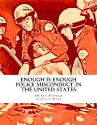 Enough Is Enough: Police Misconduct in the United States