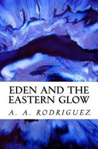 Eden and the Eastern Glow