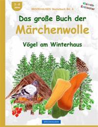BROCKHAUSEN Bastelbuch Bd. 6: Das große Buch der Märchenwolle: Vögel am Winterhaus