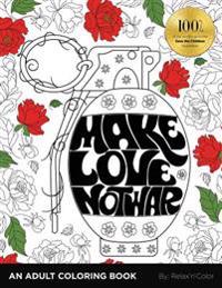 Make Love, Not War: An Adult Coloring Book