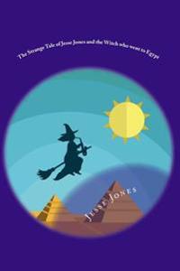 The Strange Tale of Jesse Jones and the Witch Who Went to Egypt